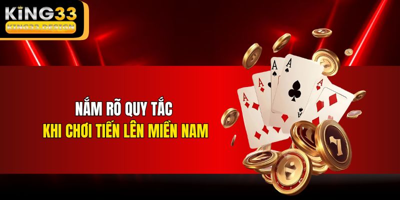Nắm rõ quy tắc khi chơi Tiến lên miền Nam