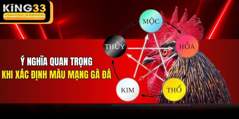 Ý nghĩa quan trọng khi xác định màu mạng gà đá
